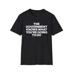 The Government Knows What You're Going to Do Shirt