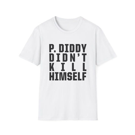 Diddy Didn't Kill Himself Shirt