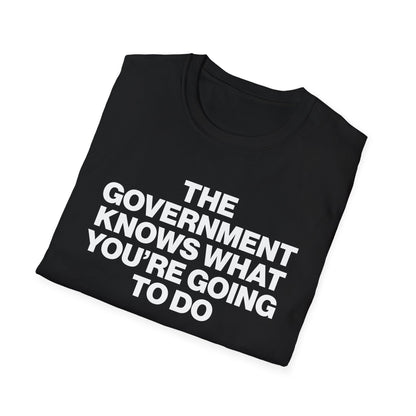 The Government Knows What You're Going to Do Shirt