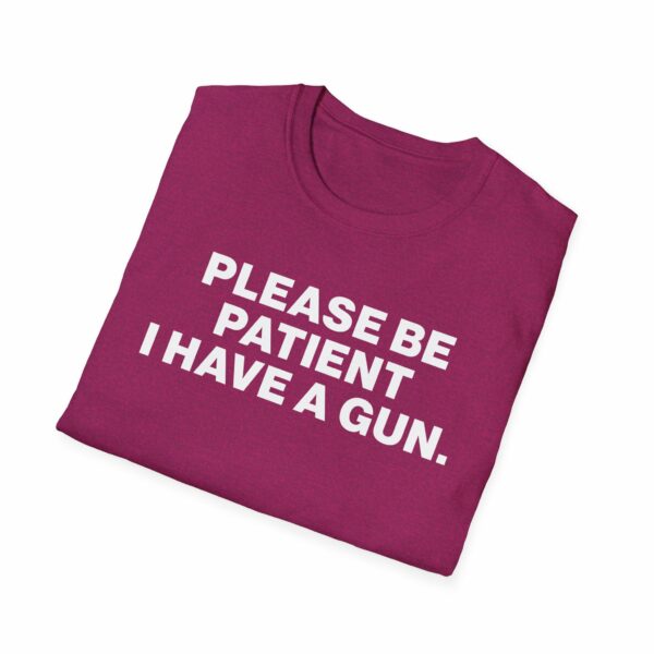 Please Be Patient I Have a Gun Shirt