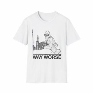 Way Worse Shirt - Image 5