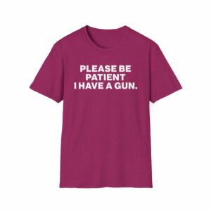 Please Be Patient I Have a Gun Shirt - Image 5