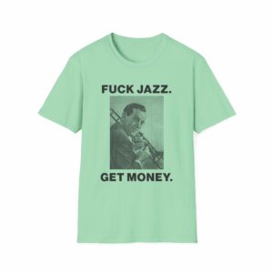 Fuck Jazz Get Money Shirt - Image 25