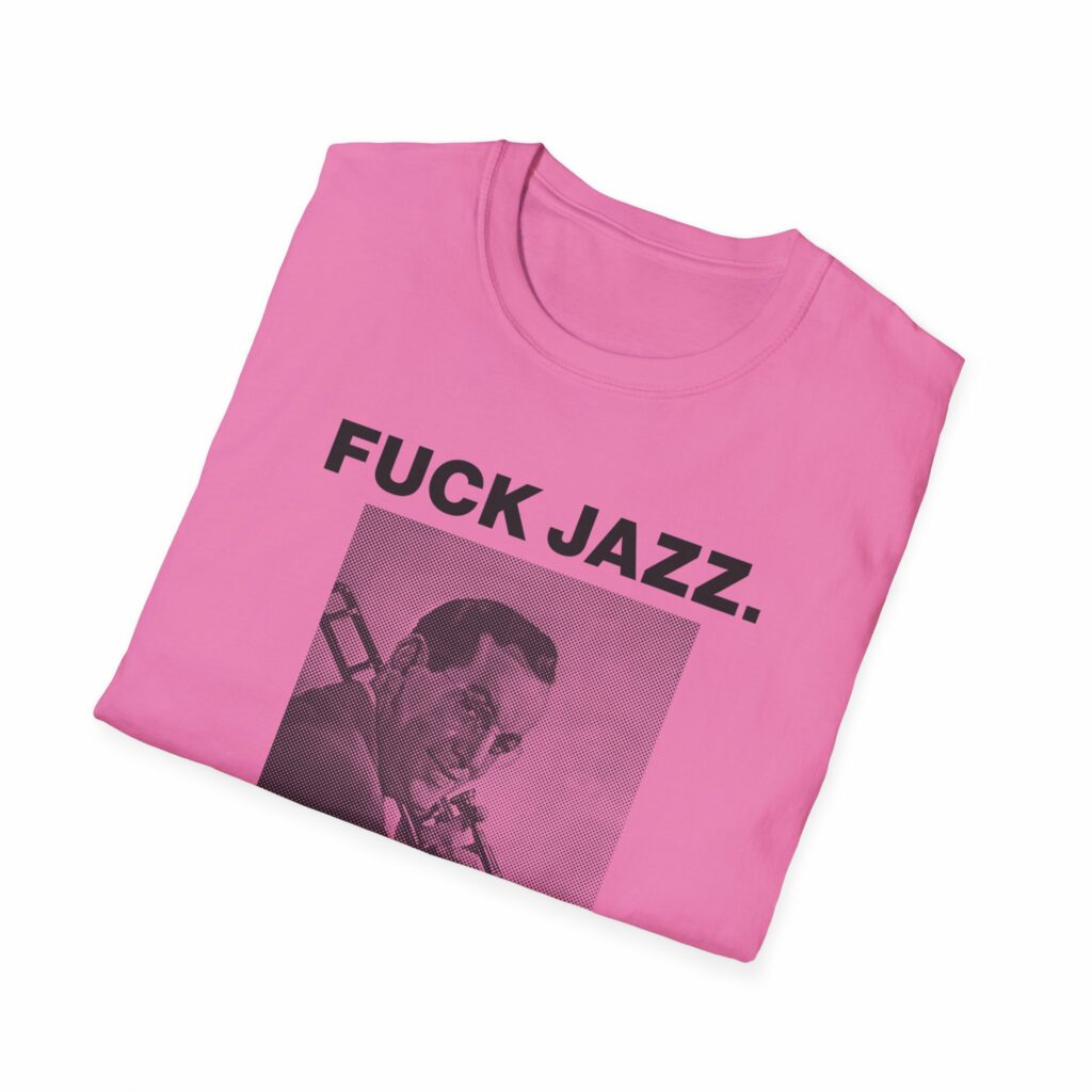 Fuck Jazz Get Money Shirt