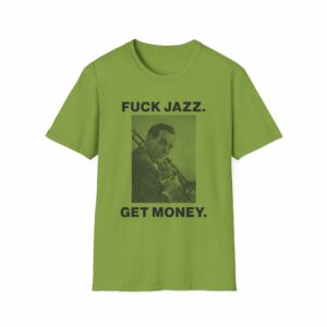 Fuck Jazz Get Money Shirt - Image 21