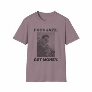 Fuck Jazz Get Money Shirt - Image 37