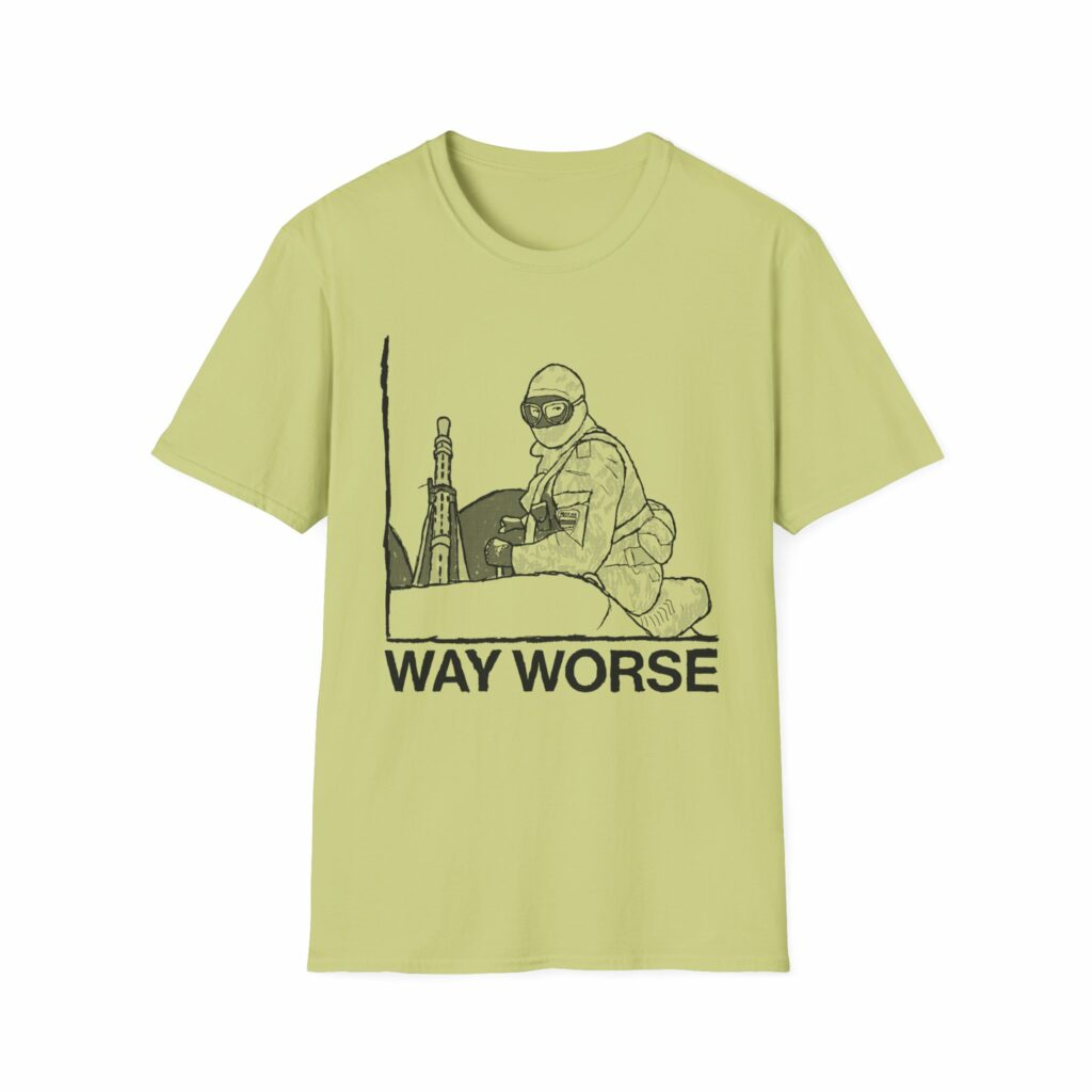 Way Worse Shirt