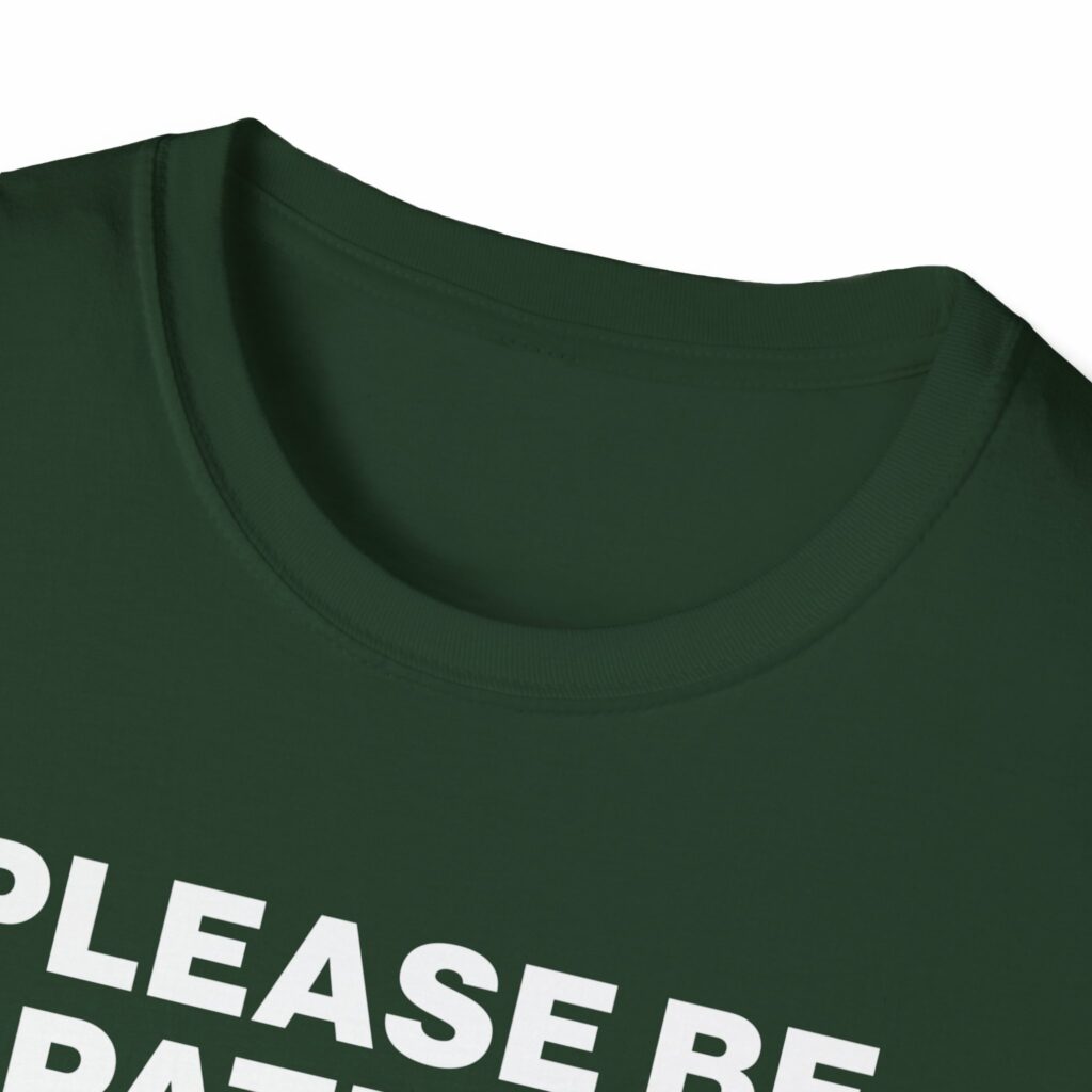 Please Be Patient I Have a Gun Shirt