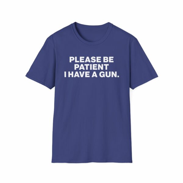 Please Be Patient I Have a Gun Shirt