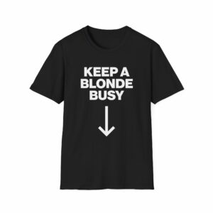 Keep a Blonde Busy Shirt