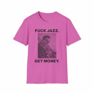Fuck Jazz Get Money Shirt - Image 41