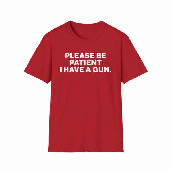 Please Be Patient I Have a Gun Shirt