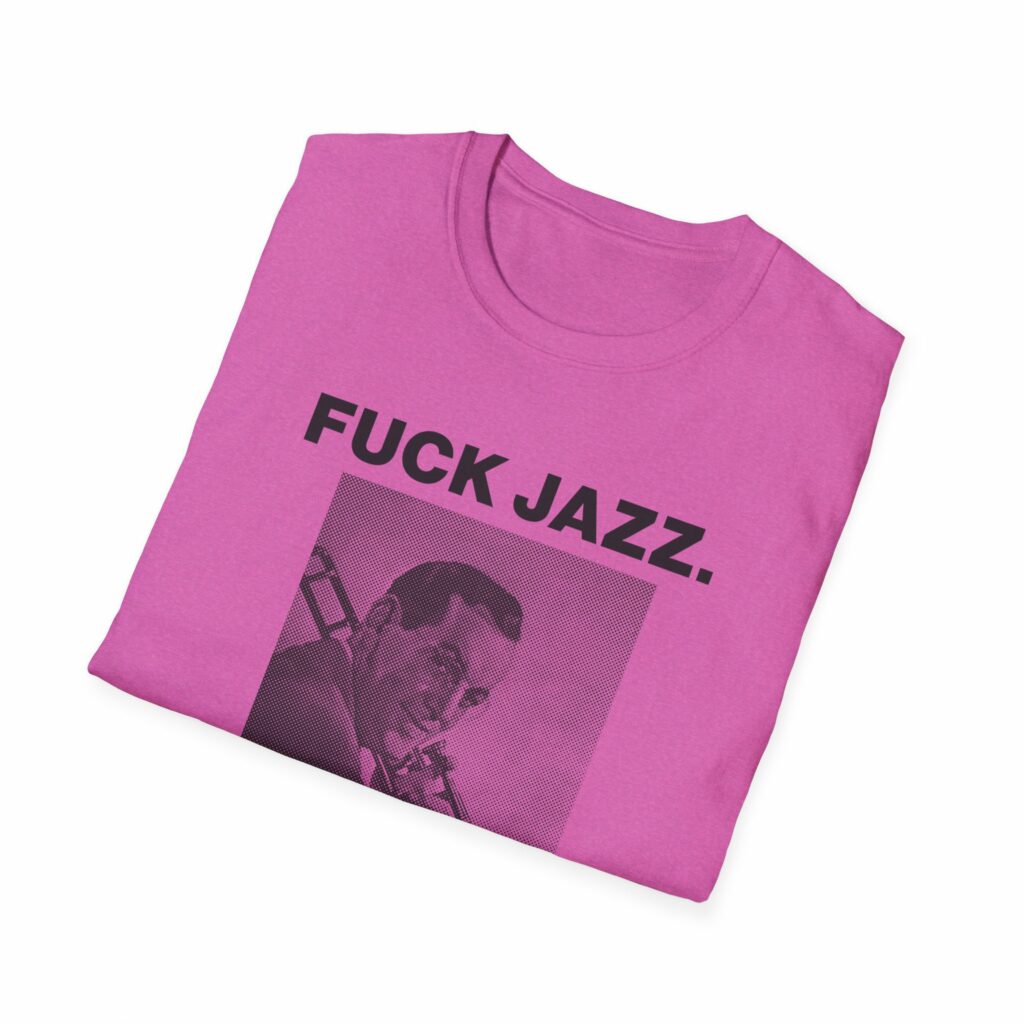 Fuck Jazz Get Money Shirt
