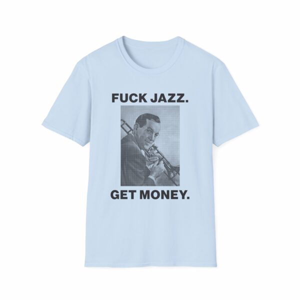 Fuck Jazz Get Money Shirt