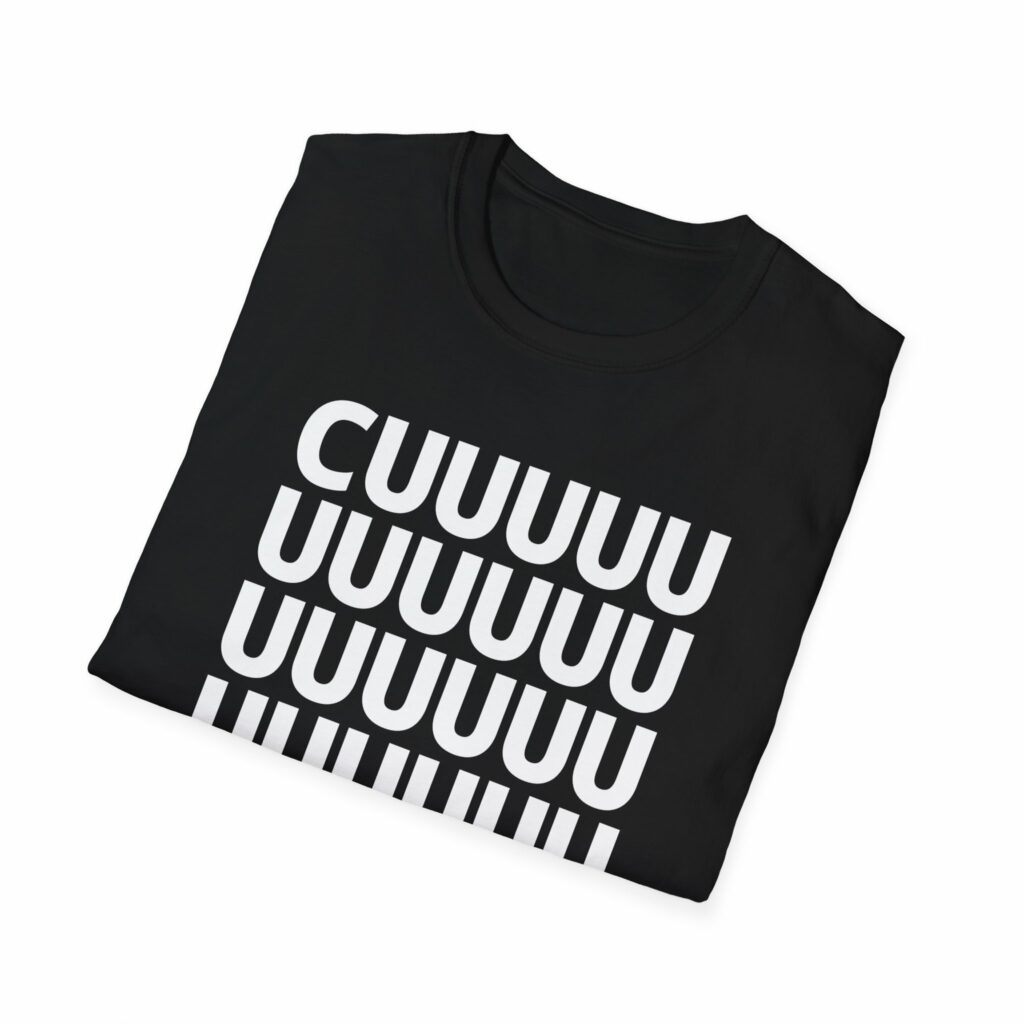 CUUUUUUUUUUUUUUUUUUUUUUUUUUUUUUUUUUM Shirt