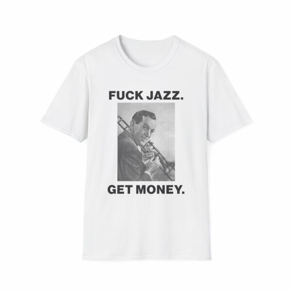Fuck Jazz Get Money Shirt