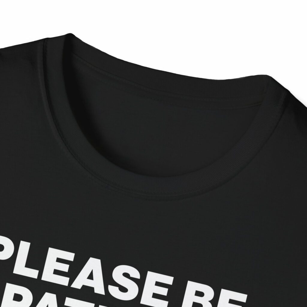 Please Be Patient I Have a Gun Shirt