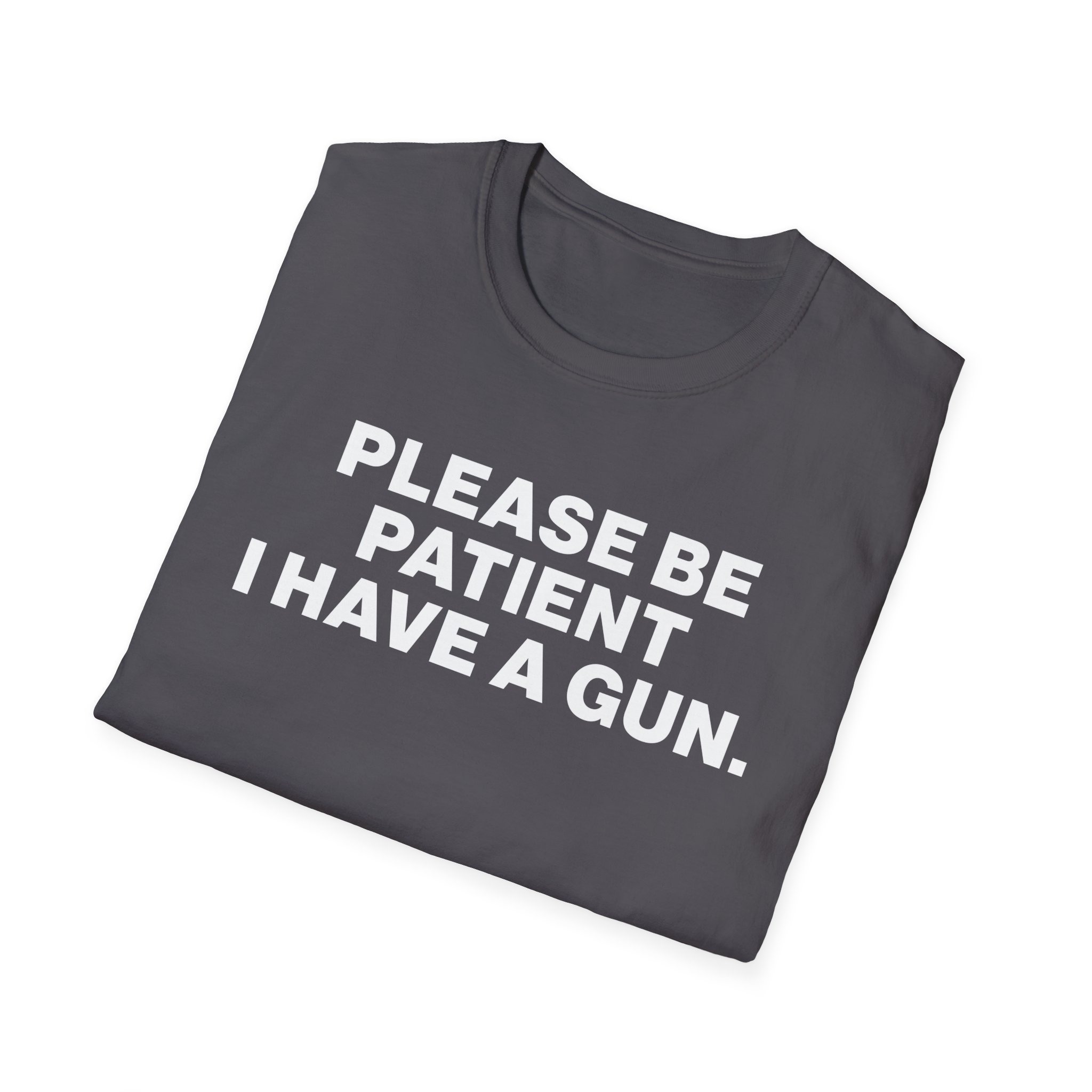 Please Be Patient I Have a Gun Shirt - Image 16
