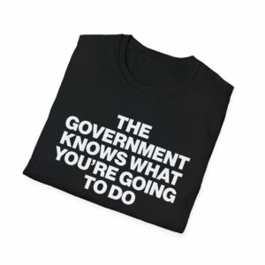 The Government Knows What You're Going to Do Shirt - Image 4