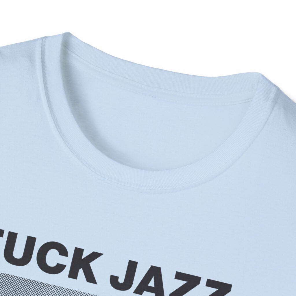 Fuck Jazz Get Money Shirt