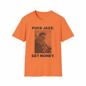 Fuck Jazz Get Money Shirt