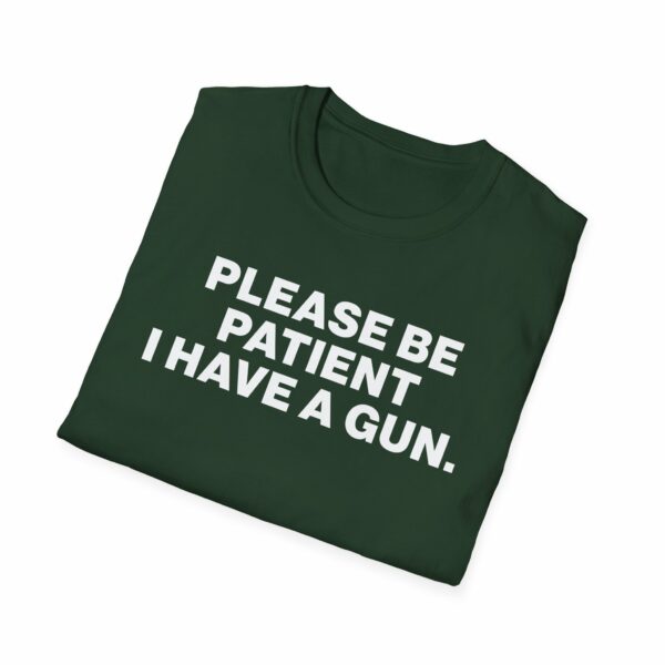 Please Be Patient I Have a Gun Shirt