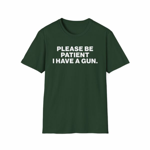 Please Be Patient I Have a Gun Shirt